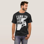 I Like To Get High Bouldering Mountaineering Climb T-Shirt (Vorne ganz)