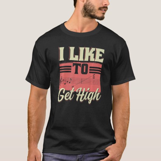 I Like To Get High  Music Notes Opera Singer Choir T-Shirt (Vorderseite)