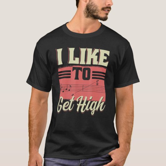 I Like To Get High Music Notes Opera Singer Choir T-Shirt (Vorderseite)