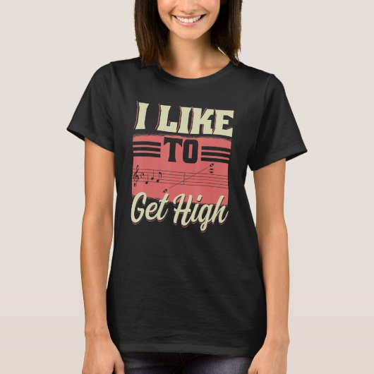 I Like To Get High Music Notes Opera Singer Choir T-Shirt (Vorderseite)