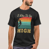 I Like To Get High Rock Climber Mountaineer Boulde T-Shirt (Vorderseite)