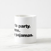 I like to party. At home. In my pajamas Kaffeetasse (Mittel)