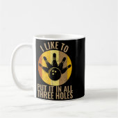 I Like To Put It In All Three Holes Bowling Shirt Kaffeetasse (Links)