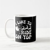 I Like To Ride On Top Slide Inside Christmas Coupl Kaffeetasse (Links)