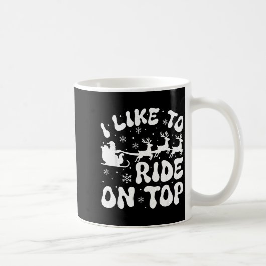 I Like To Ride On Top Slide Inside Christmas Coupl Kaffeetasse (Rechts)