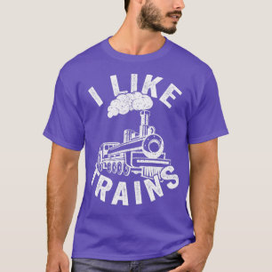 I Like Trains Railway Railroad Model Toy Gift T-Shirt