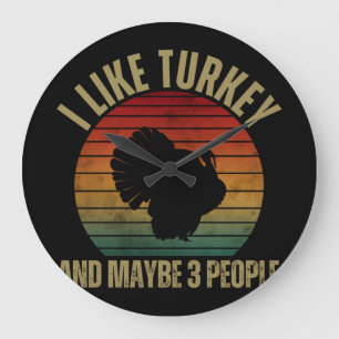 I LIKE TURKEY AND MAYBE 3 PEOPLE GROßE WANDUHR