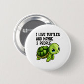 I Like Turtles And Maybe Three People Funny Retro  Button (Vorne & Hinten)