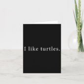 I Like Turtles Funny Minimalist  Karte (Vorderseite)
