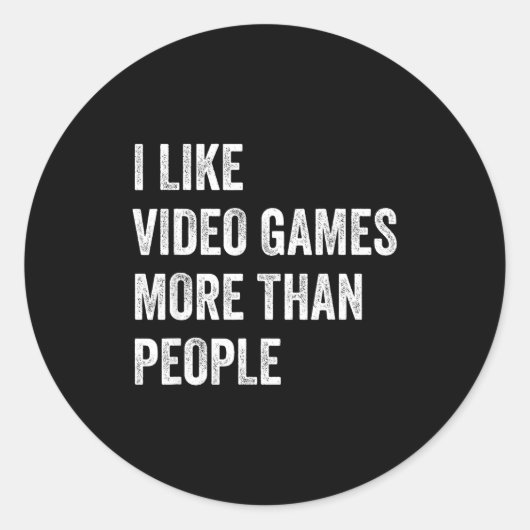 I Like Video Games More Than People Funny Gamer Ga Runder Aufkleber (Vorderseite)