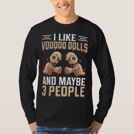 I Like Voodoo Dolls And Maybe 3 People I Voodoo Do T-Shirt (Vorderseite)