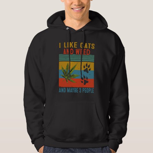 I Like Weed My Cat Maybe 3 People Hoodie (Vorderseite)