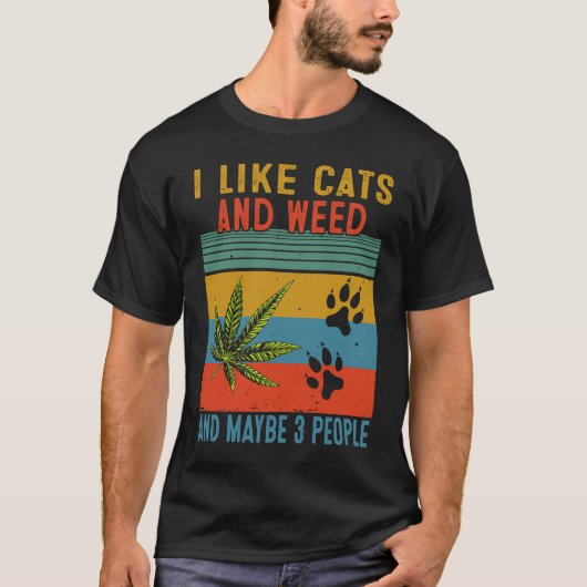 I Like Weed My Cat Maybe 3 People T-Shirt (Vorderseite)
