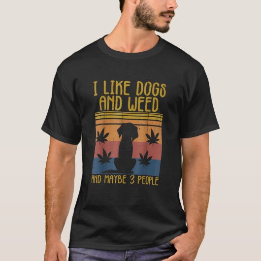 I Like Weed My Dog And Maybe 3 People Funny Dog Lo T-Shirt (Vorderseite)