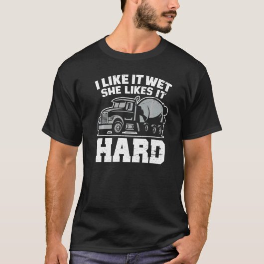 I Like Wet She Likes  Concrete Finisher Cement Wor T-Shirt (Vorderseite)