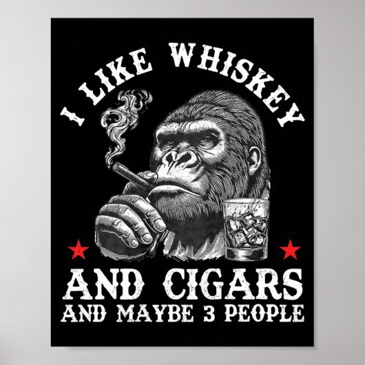 I Like Whiskey And Cigars And Maybe 3 People Monke Poster (Vorne)