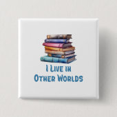I Live in Other Worlds - Book Lover Button (Vorderseite)
