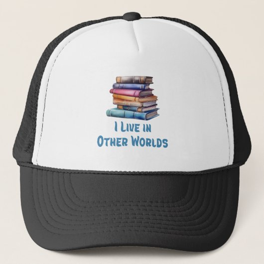 I Live in Other Worlds - Book Lover Truckerkappe (Vorderseite)