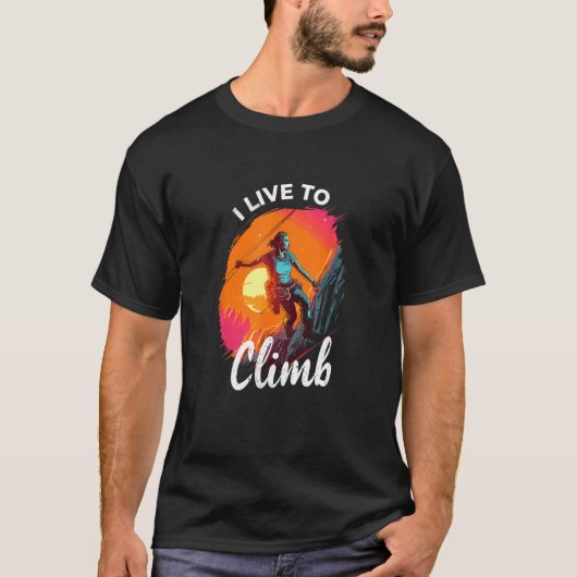 I Live to Climb Bergsteiger Klettern T-Shirt (Vorderseite)