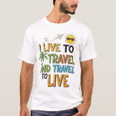 I Live to Travel & Travel to Live Tee (Vorderseite)