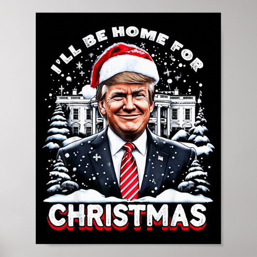 I’ll Be Home For Christmas Trump Xmas Funny 2024 Poster (Vorne)