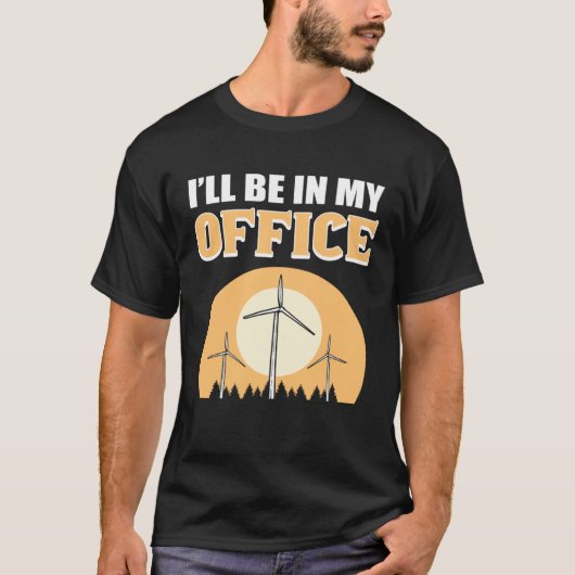 I ll Be In My Office Wind Turbine Technician T-Shirt (Vorderseite)