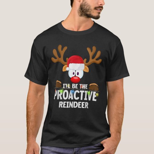 I ll Be The Proactive Reindeer Christmas  T-Shirt (Vorderseite)