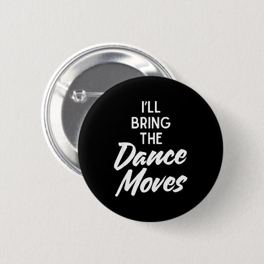 I’ll Bring Dance Moves Funny Matching Party Costum Button (Vorne & Hinten)