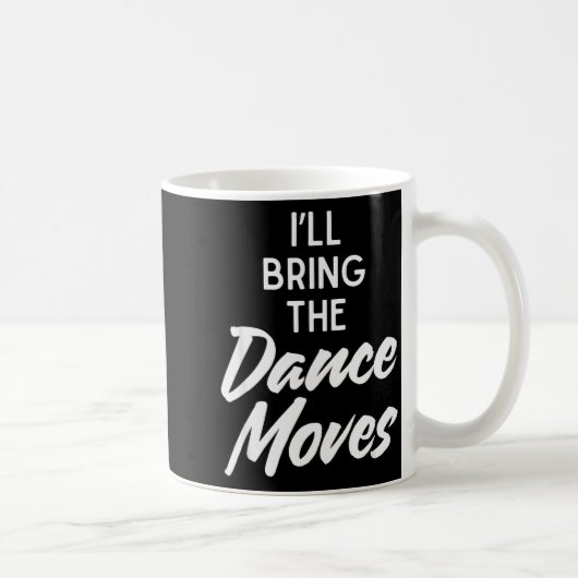 I’ll Bring Dance Moves Funny Matching Party Costum Kaffeetasse (Rechts)