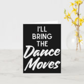 I’ll Bring Dance Moves Funny Matching Party Costum Karte (Gelbe Blume)