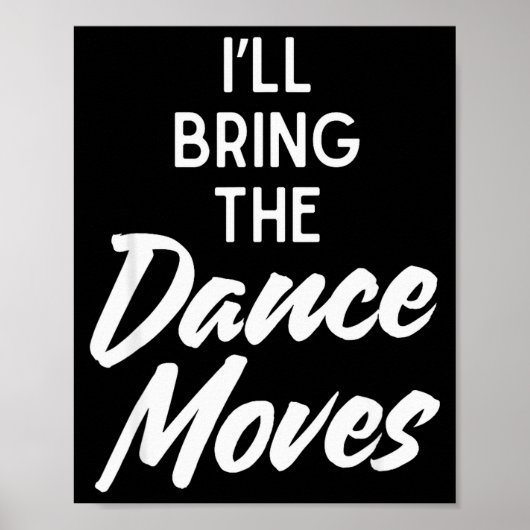 I’ll Bring Dance Moves Funny Matching Party Costum Poster (Vorne)