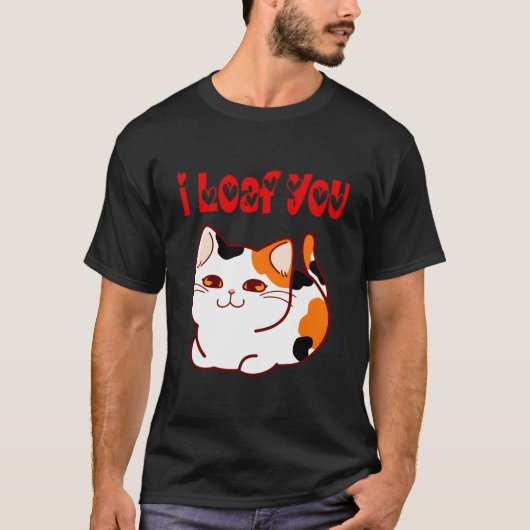 I Loaf You Cat Pun Humor T-Shirt (Vorderseite)