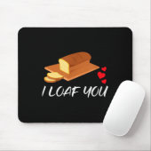 I Loaf You - Funny Pun Valentines Day Mousepad (Mit Mouse)