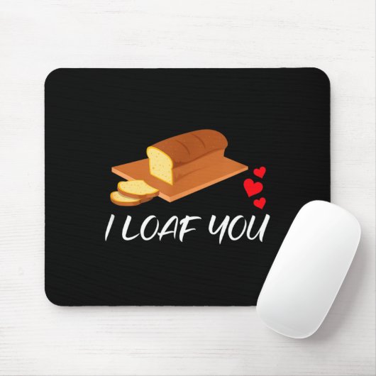 I Loaf You - Funny Pun Valentines Day  Mousepad (Mit Mouse)