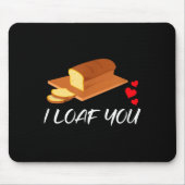 I Loaf You - Funny Pun Valentines Day  Mousepad (Vorne)