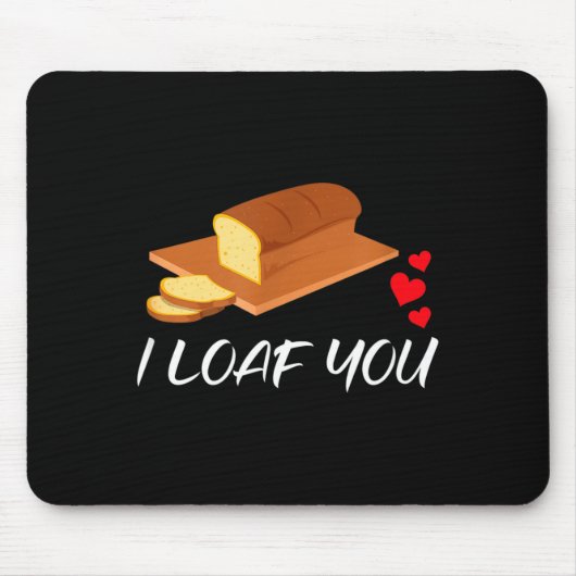 I Loaf You - Funny Pun Valentines Day Mousepad (Vorne)