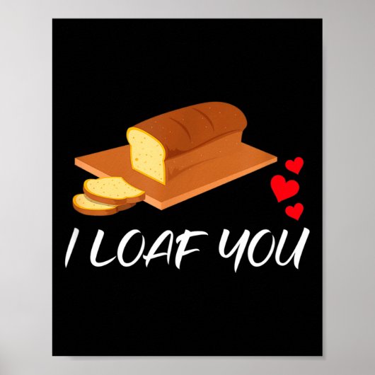 I Loaf You - Funny Pun Valentines Day Poster (Vorne)