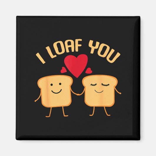 I Loaf You Funny Valentine's Day Bread Lover Gift Magnet (Vorne)