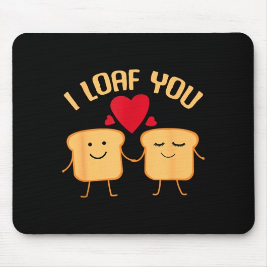I Loaf You Funny Valentine's Day Bread Lover Gift Mousepad (Vorne)