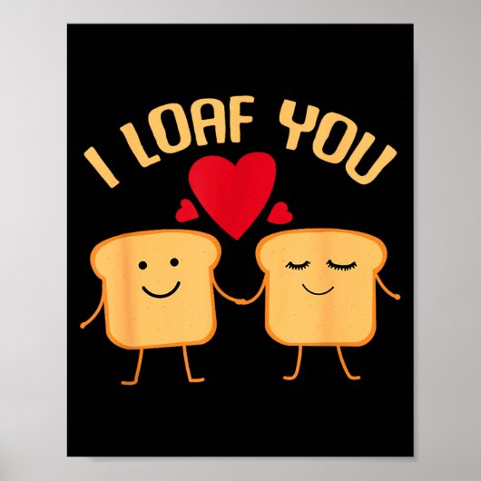 I Loaf You Funny Valentine's Day Bread Lover Gift  Poster (Vorne)