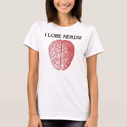 I Lobe Nerds Liebe Funny T - Shirt (Vorderseite)