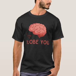 I Lobe Sie Anatomische Gehirnforschung Liebe Mediz T-Shirt