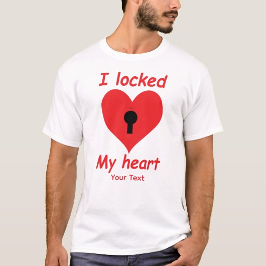 I Locked My Heart – Romantic Love Quote Typography T-Shirt (Vorderseite)