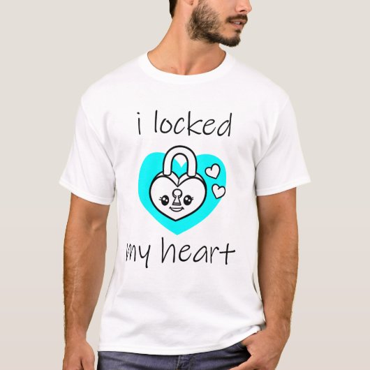 I Locked my Heart T-Shirt (Vorderseite)