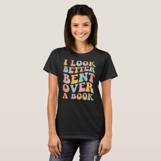 I Look Better Bent Over A Book Library Reading T-Shirt (Vorne ganz)