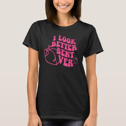 I Look Better Bent Over Groovy Hippie Style Retro  T-Shirt (Vorderseite)