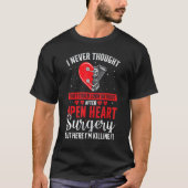 I Look So Good After Bypass Surgery Open Heart Sur T-Shirt (Vorderseite)