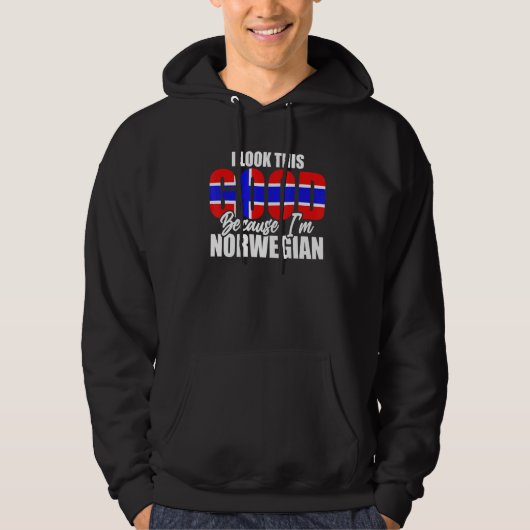 I Look This Good Because Im Norwegian Norway Hoodie (Vorderseite)