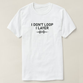 I Loop I Layer Minimal Music T-Shirt