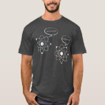I Lost An Electron Are You Positive   Science  Mat T-Shirt<br><div class="desc">I Lost An Electron Are You Positive   Science  Math  .</div>
